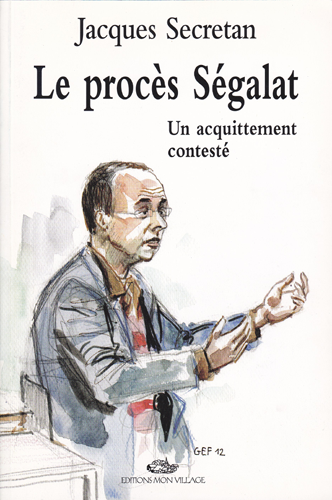 Le procès Ségalat - Un acquittement contesté
 - une publication de Gilles-Emmanuel Fiaux