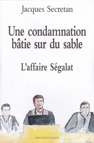 L'affaire Ségalat - Une condamnation bâtie sur du sable
 - une publication de Gilles-Emmanuel Fiaux